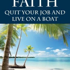 DOWNLOAD PDF 💝 Leap of Faith: Quit Your Job and Live on a Boat by  Ed Robinson [KIND