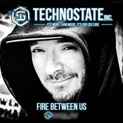 Fire between us - Guestmix for Technostate Inc - Diesel FM - 20-04-2020