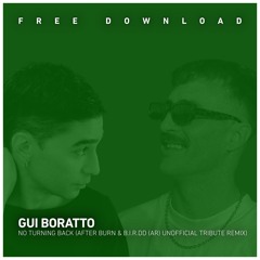 FREE DOWNLOAD: Gui Boratto - No Turning Back (After Burn & B.I.R.DD (Ar) Remix)