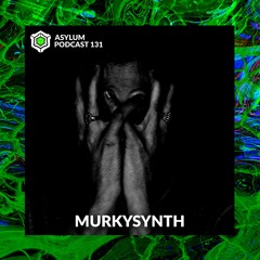 ASYLUM PODCAST #131 | MURKYSYNTH