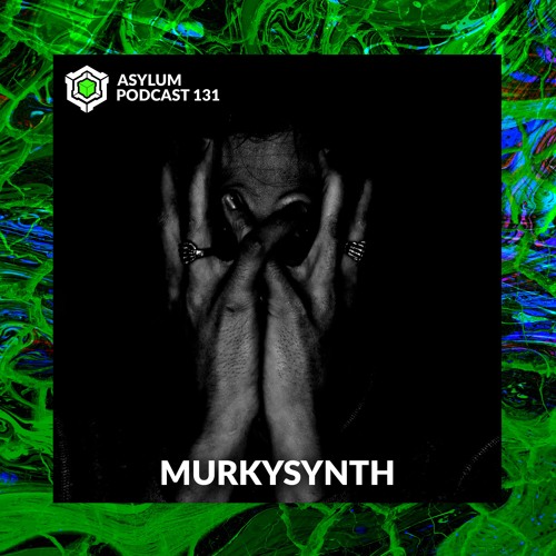 ASYLUM PODCAST #131 | MURKYSYNTH