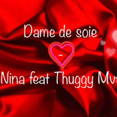 DAME DE SOIE - NINA feat THUGGY MVT.mp3