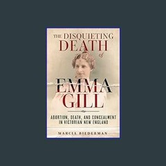 ebook read pdf ⚡ The Disquieting Death of Emma Gill: Abortion, Death, and Concealment in Victorian