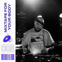 MIXTAPE FOR YOUR BODY 002 // Juri Gagarin