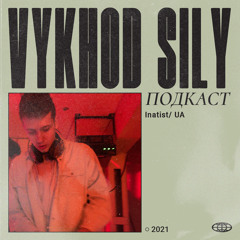 Vykhod Sily Podcast - Inatist Guest Mix