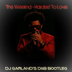 Hardest To Love (DJ Garland's D&B Bootleg)