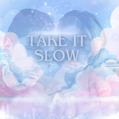 Take It Slow