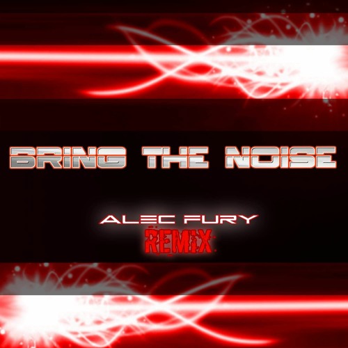Bring The Noise(Alec Fury Remix) Sc Sample