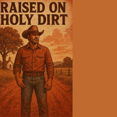 raised on holy dirt