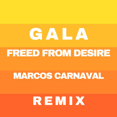 Gala - Freed From Desire (Marcos Carnaval Remix)