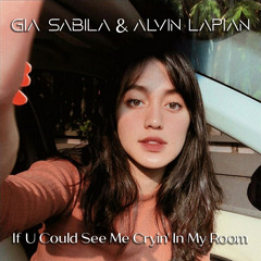 Gia Sabila & Alvin Lapian - If U Could See Me Cryin' In My Room