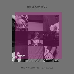 4NC¥ Radio 138 - Noise Control - DJ Dwell