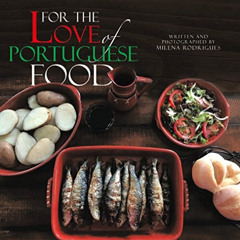 [Access] EBOOK 💝 For the Love of Portuguese Food by  Milena Rodrigues &  Milena Rodr