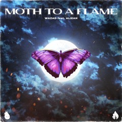Wazad & Alieah - Moth To A Flame