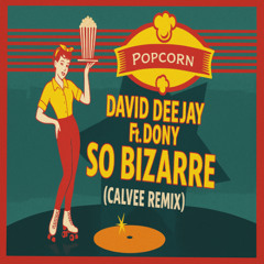 David Deejay ft. Dony - So Bizarre (CalVee REMIX)