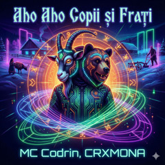 CRXMONA - Aho Aho Copii Și Frați (Ethno-Trance Edit)