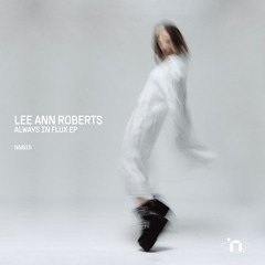 Premiere: Lee Ann Roberts - Always In Flux [NN015]