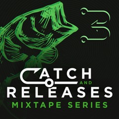 Bass Anglers Presents: Catch & Releases [Mixtape Series]