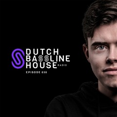 Dutch Bassline House Radio 030