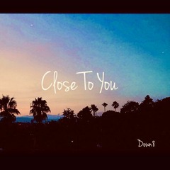 Close To You - Down8