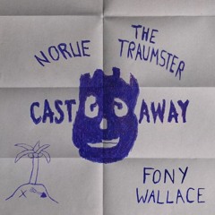 NORUE - Cast Away W  The Traumster Prod. Fony Wallace