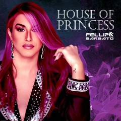 HOUSE OF PRINCESS Set Mix - DJ FELLIPA BARBATO