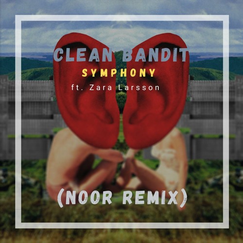 Clean Bandit - Symphony ft. Zara Larsson (Noor Remix)