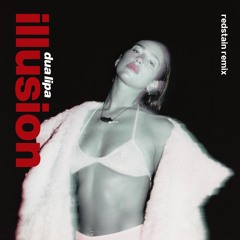 Dua Lipa - Illusion (Redstain Remix)