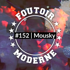 Mousky | Foutoir Moderne #152