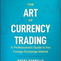 ! The Art of Currency Trading: A Professional's Guide to the Foreign Exchange Market (Wiley Tra