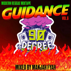 GUIDANCE VOL.6 | MODERN REGGAE MIX | MANJAH FYAH | 90 DEGREE SOUND