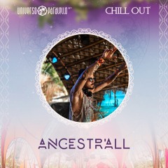 ANCESTR'ALL @Universo Paralello 23/24 - Chillout Stage / Psychodelic Shamanic Downtempo