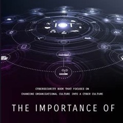 VIEW EBOOK EPUB KINDLE PDF The Importance of a Cyber Culture: Cybersecurity is Like B