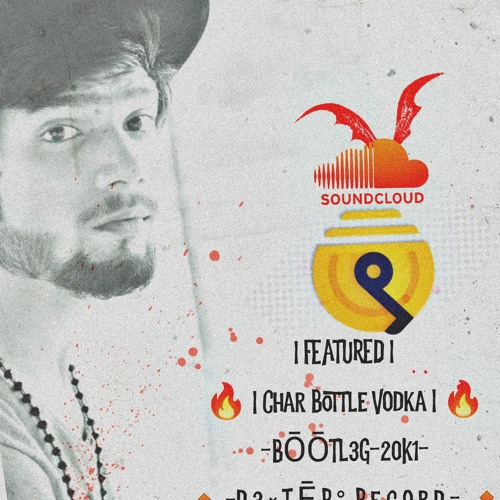 FEATURED 🔸  CharBottleVodka 🔸 20K1° BŌŌTL3G 🔸D E X T E R ' R e c o r d.mp3