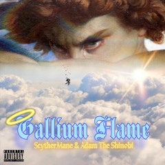 Gallium Flame (Feat. Adam The Shinobi) [Prod. Lord Lorenz] 🕊