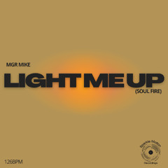 MGR Mike - Light Me Up (Soul Fire) - Extended Mix