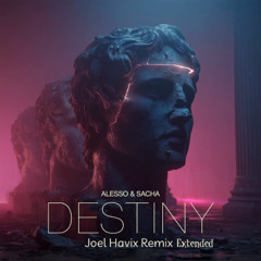 Alesso & Sacha - Destiny ( Joel Havix Remix)