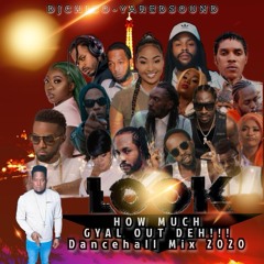 Look How Much Gyal Out Deh Dancehall Mix 2020