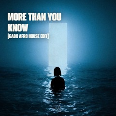More Than You Know (GABO Afro House Edit)