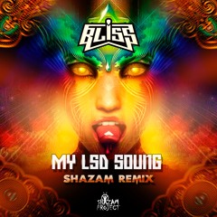 Bliss - My LSD (Shazam Project Remix)