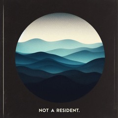 NOT a resident. mixseries #001