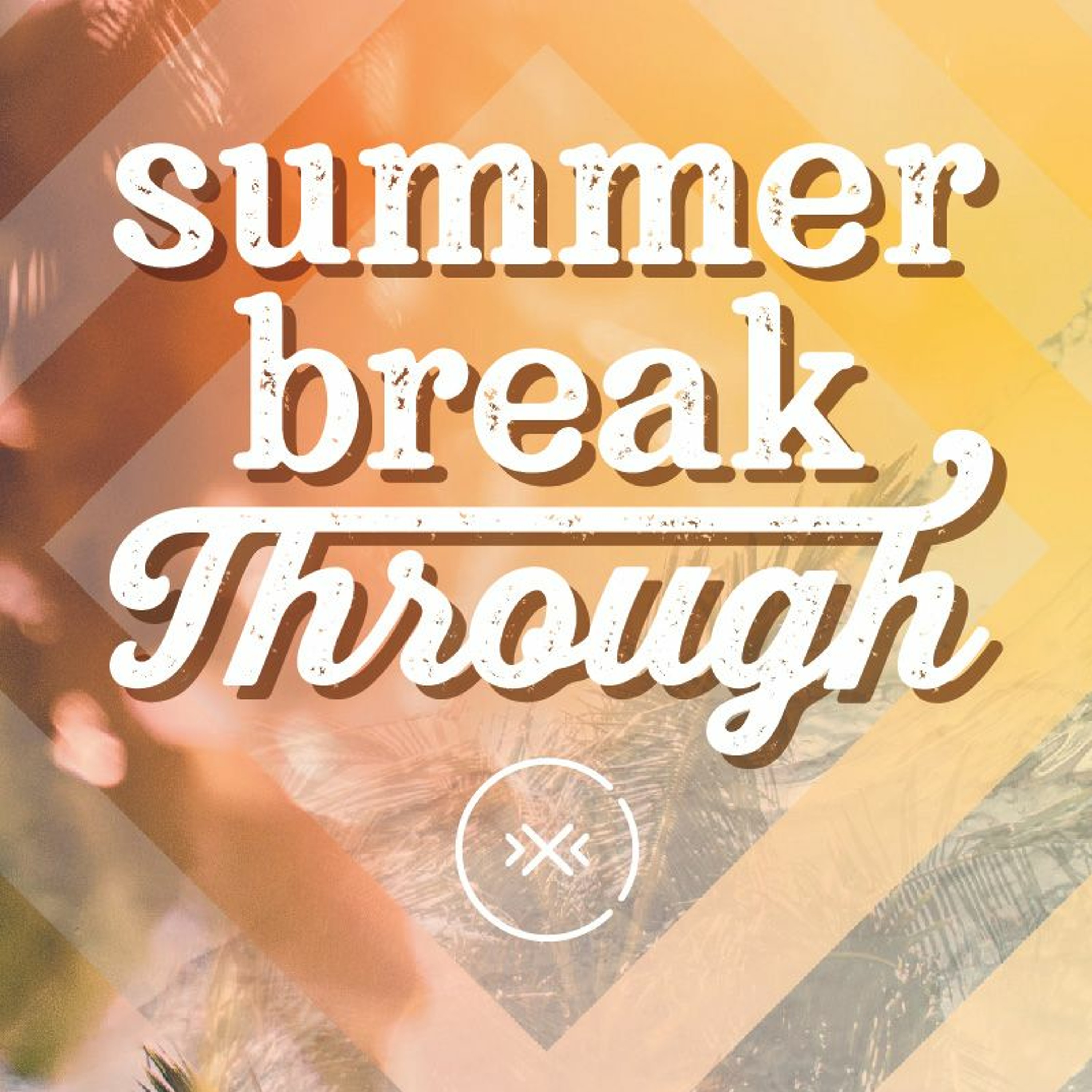 Summer Break Through || Encounter || Week 1 episode artwork