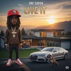 Dre DaDon- LIVE IT