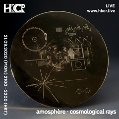 amosphère｜cosmological rays - 21/09/2020