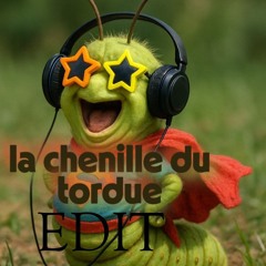 La chenille du tordu (Gravity_C4NA x XELAS Edit)