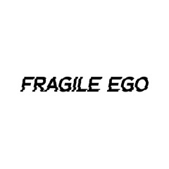 fragile ego