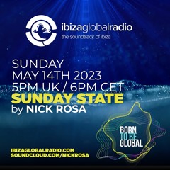 SUNDAY STATE with Nick Rosa - Ibiza Global Radio 14/05/2023