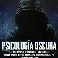 Ebook Psicología oscura: Una guía esencial de persuasión, manipulación, engaño,