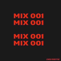 Chris Forsythe - Mix: 001