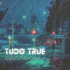TUDO TRUE (c/ Polly Wanassi)